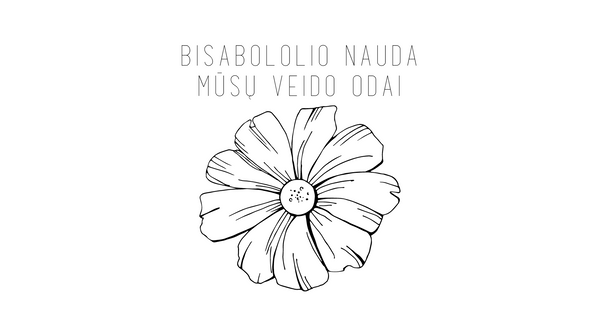 CHALURE Bisabololis: galingas ir vertingas veido odos priežiūros ingredientas