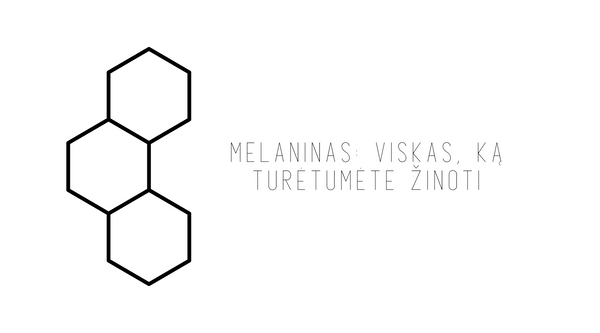 Melaninas: viskas, ką turėtumėte žinoti