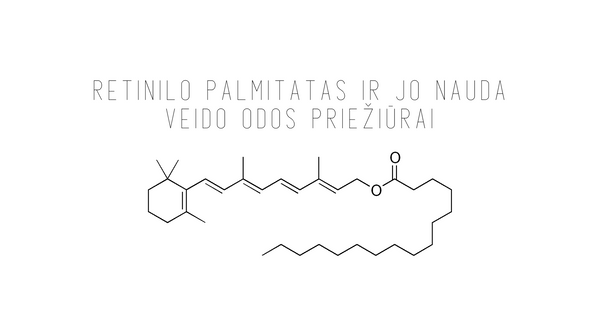 Retinilo palmitatas ir jo nauda veido odos priežiūrai