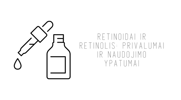 Retinoidai ir retinolis: privalumai ir naudojimo ypatumai